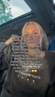 Woman in a car recounts how she used a fake Tinder account to catch her boyfriend cheating.