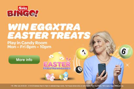 Win extra Easter treats playing Sun Bingo in the Candy Room, Mon-Fri 8pm-10pm.