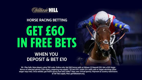 New customer offer: Get £60 in free bets to spend on racing with William Hill
