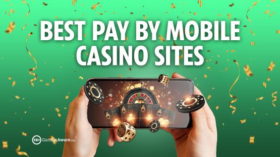 Best Pay By Mobile casino sites: Top Pay By Mobile casinos in UK (March 2025)