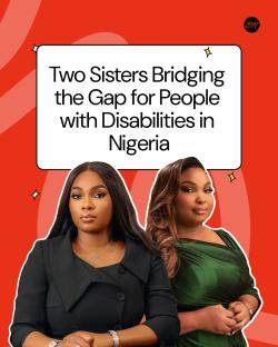 Two Sisters Bridging The Gap for People Living with Disabilities in Nigeria