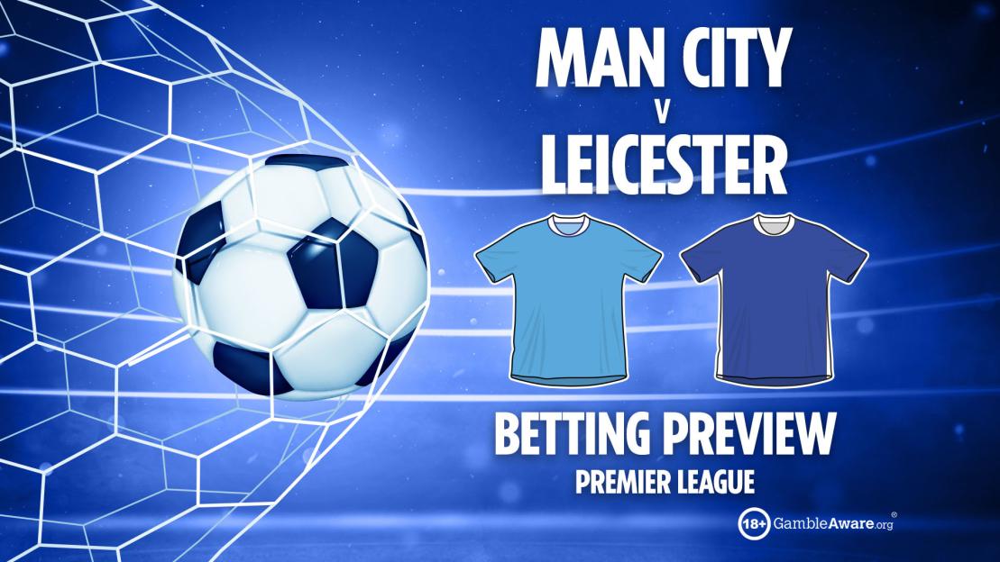 Man City vs Leicester prediction: Free betting tips, odds and preview for Premier League clash