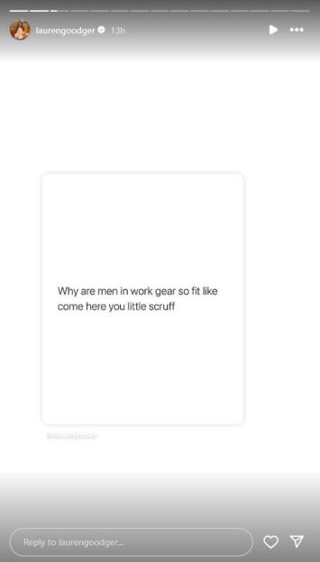 Lauren Goodger's Instagram story with text reading, "Why are men in work gear so fit like come here you little scruff".