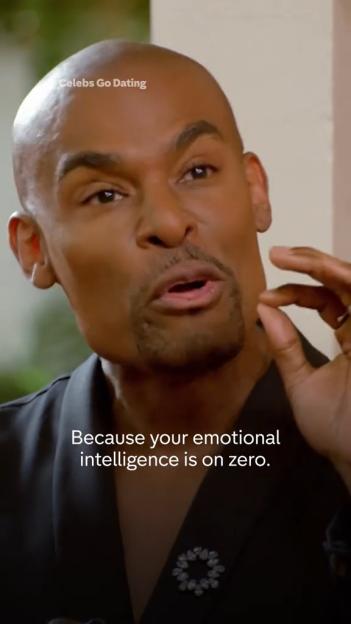 Paul Brunson from Celebs Go Dating says, "Because your emotional intelligence is on zero."
