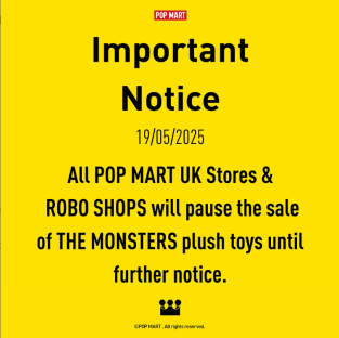 Notice: Pop Mart UK stores and Robo Shops pause sale of The Monsters plush toys.