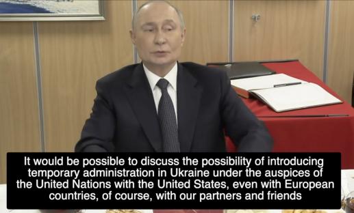 Putin discussing the possibility of a temporary UN administration in Ukraine.