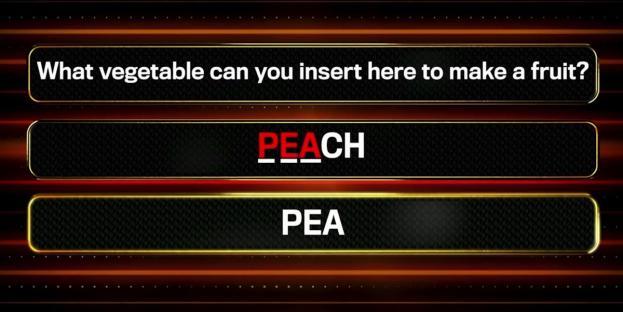 Screenshot of a quiz question: What vegetable can you insert here to make a fruit? The options are PEACH and PEA.