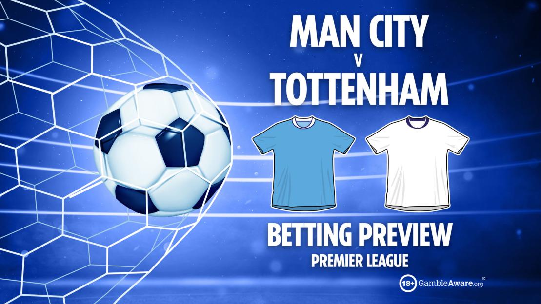 Man City vs Tottenham preview: Betting tips, odds and predictions