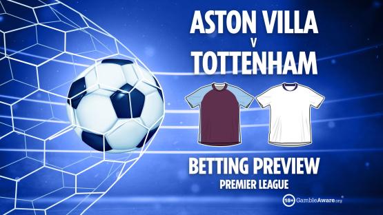 Aston Villa vs Tottenham preview: Free betting tips, odds and predictions