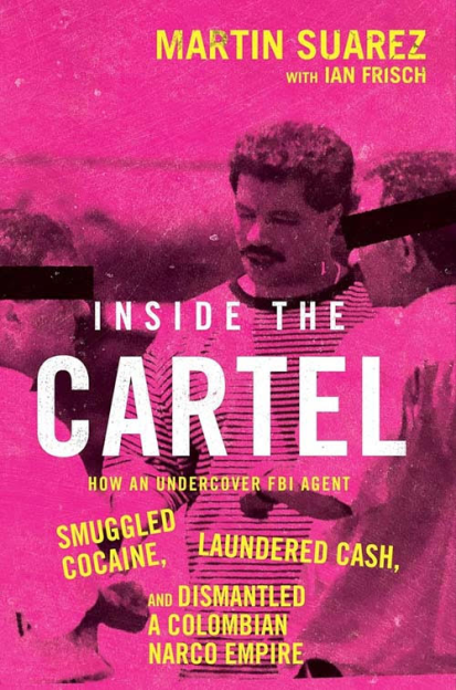 Book cover for "Inside the Cartel" by Martin Suarez with Ian Frisch, featuring a man with a mustache in a striped shirt, against a bright pink background.