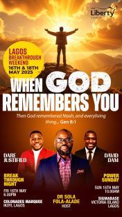 The Liberty Church invites you to the Lagos Breakthrough Weekend themed “When God Remembers You,” inspired by Genesis 8:1 2