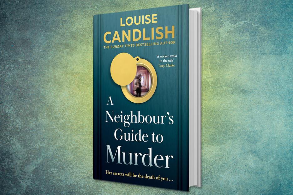 COPY OF Win a copy of A Neighbour’s Guide To Murder by Louise Candlish in this week’s Fabulous book competition