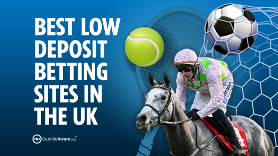 Best low deposit betting sites in the UK (2025)