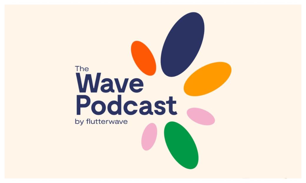 Flutterwave Revives The Wave Podcast to Highlight Africa's Tech and Creative Innovators