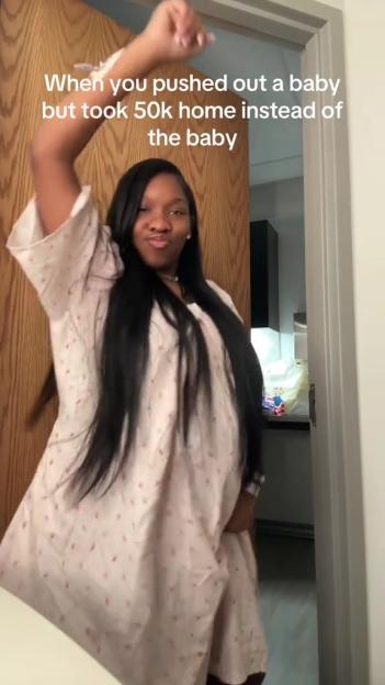 Woman dancing with text overlay "When you pushed out a baby but took 50k home instead of the baby."