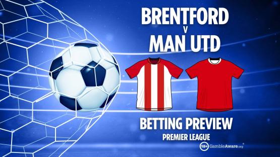 Brentford vs Man Utd preview: Free betting tips, odds and predictions