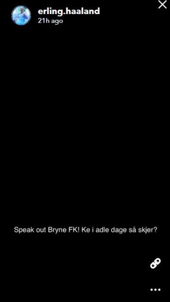 Erling Haaland's Instagram story: "Speak out Bryne FK! Ke i adle dage så skjer?"