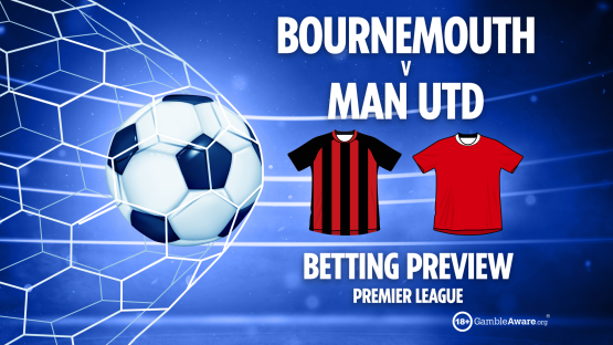 Bournemouth vs Manchester United prediction: Free betting tips, odds, free bets and Premier League preview